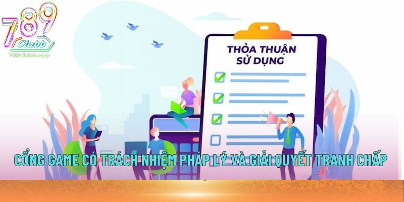 Cổng game có trách nhiệm pháp lý và giải quyết tranh chấp