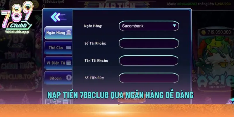 Nạp tiền 789Club qua ngân hàng dễ dàng
